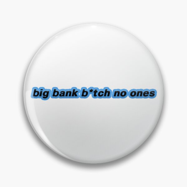 Item preview, big bank, b*tch no ones designed and sold by Gotta Escape.