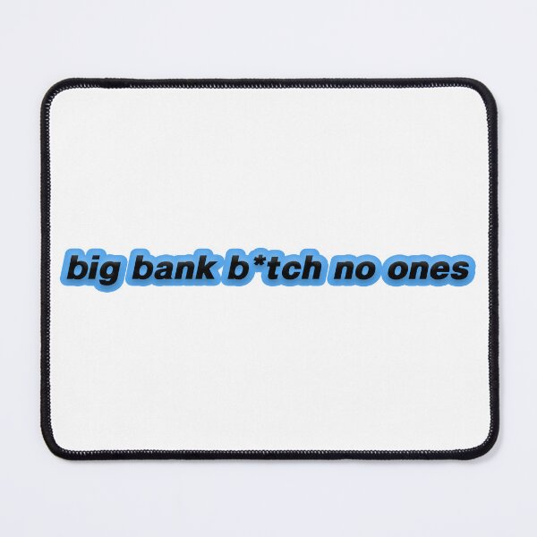 Item preview, big bank, b*tch no ones designed and sold by Gotta Escape.