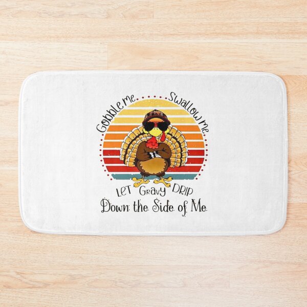 Item preview, Gobble Me Swallow Me, Let The Gravy Drip Down The Side of Me. designed and sold by Vicky021.