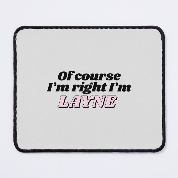 Item preview, Of Course I'm Right I'm Layne Funny Personalized designed and sold by kindxinn.