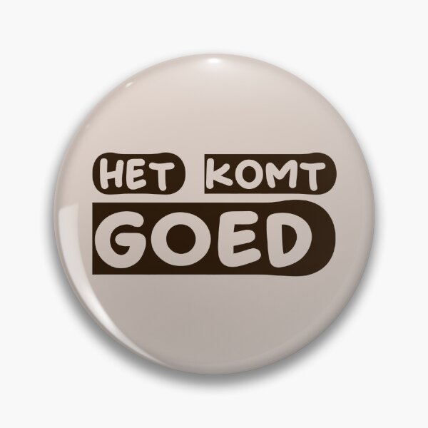 Item preview,    het komt goed designed and sold by trudette.