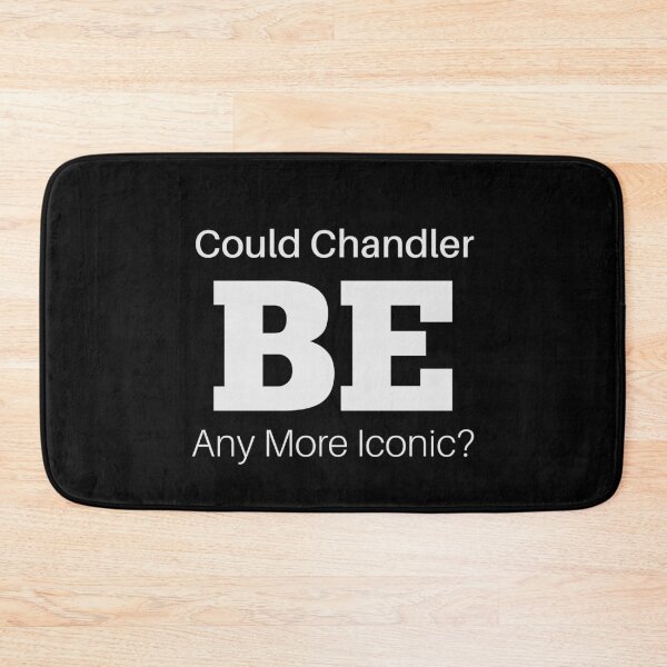 Item preview, 'Could Chandler BE Any More Iconic?' Chandler Memorial Design designed and sold by teecraftstudios.