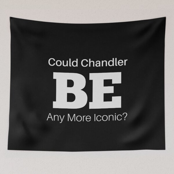 Item preview, 'Could Chandler BE Any More Iconic?' Chandler Memorial Design designed and sold by teecraftstudios.