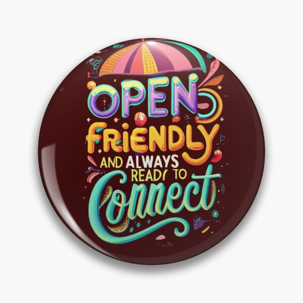Item preview, Open, Friendly, And Always Ready To Connect designed and sold by Rell1970.