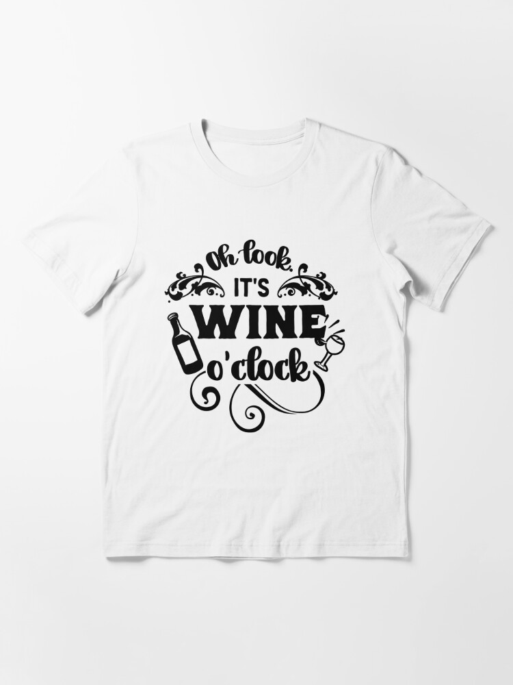 Funny Wine Quote Oh Look Its Wine Oclock Drinking Party Time T Shirt For Sale By