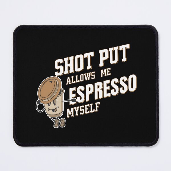 Item preview, Shot Put Allows Me Espresso Myself designed and sold by WenegeeDesigns.