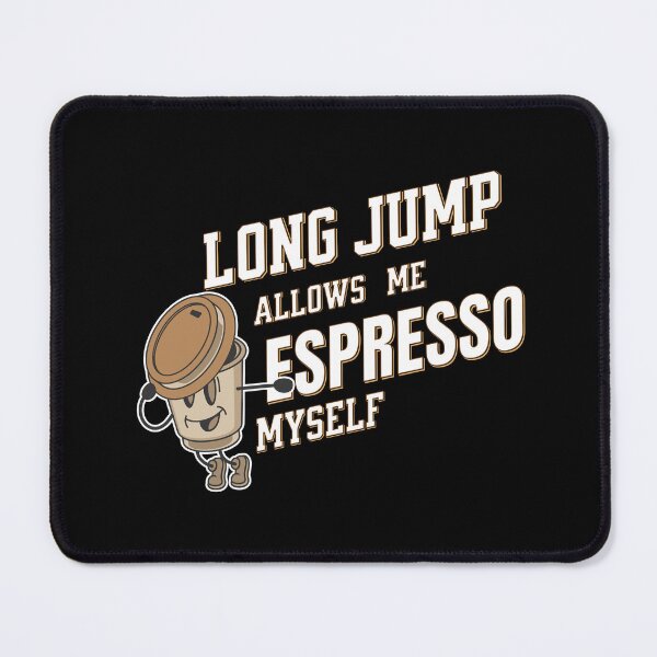 Item preview, Long Jump Allows Me Espresso Myself designed and sold by WenegeeDesigns.