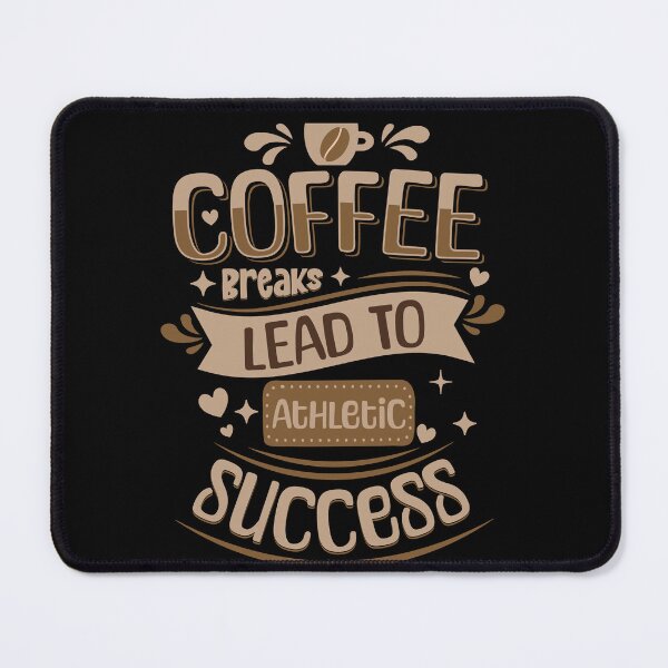 Item preview, Coffee Breaks Lead To Athletic Success designed and sold by WenegeeDesigns.