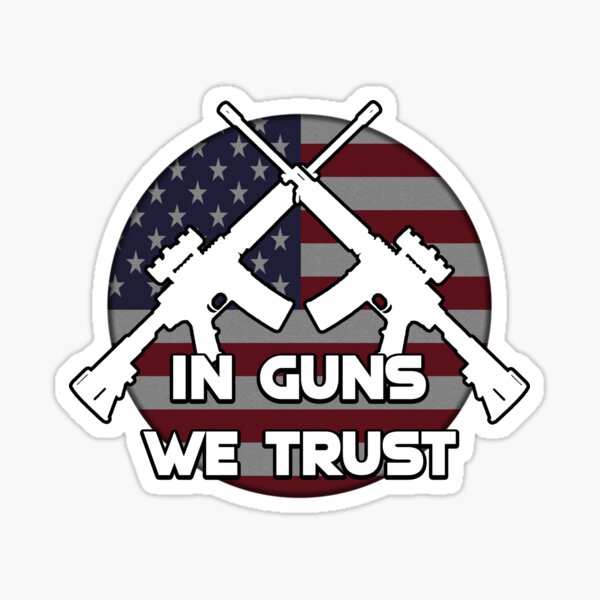In Guns We Trust Sticker