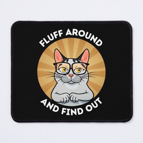 Item preview, Fluff Around and Find Out designed and sold by NNisu.