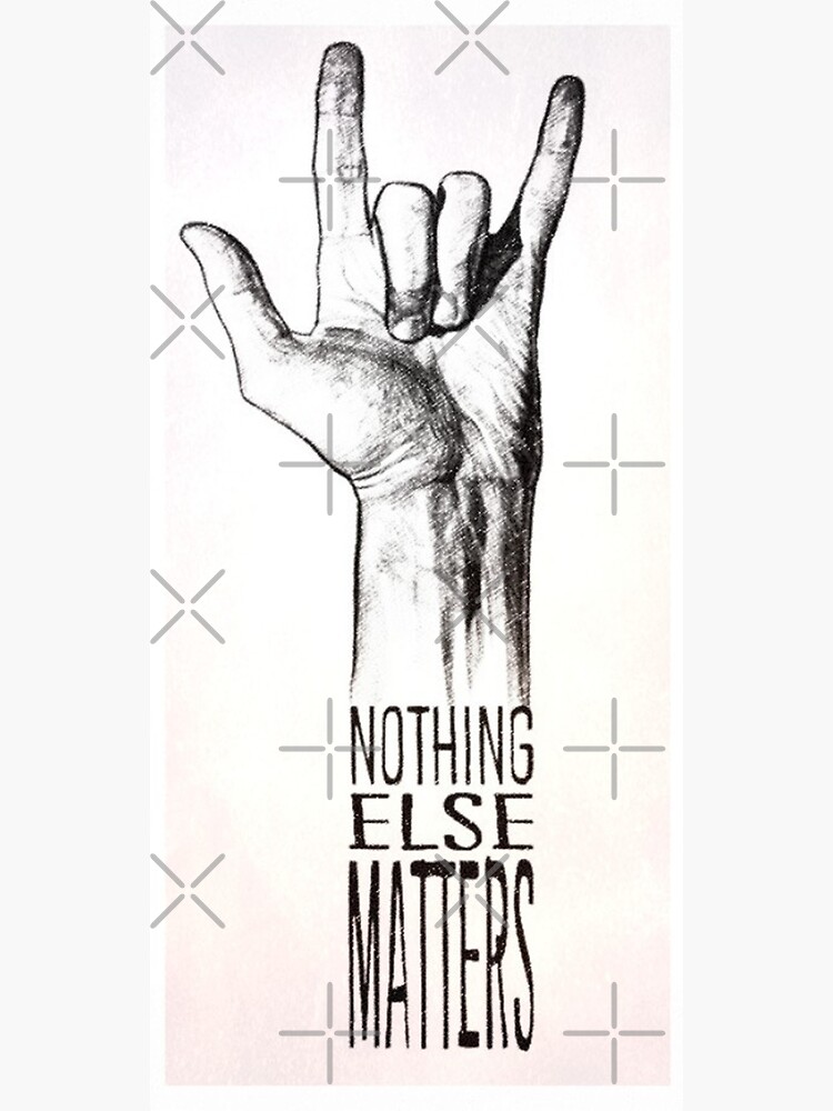 NOTHING ELSE MATTERS Premium Matte Vertical Poster