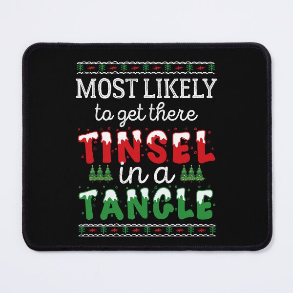 Item preview, Most Likely To Get There Tinsel In A Tangle Family Christmas Xmas designed and sold by Be Cool (5.0) ⭐⭐⭐⭐⭐.