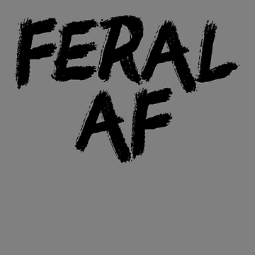 Aperçu de l'œuvre Feral AF Funny Sarcastic Wild Feral AF Feral Gear de DynamicDesign
