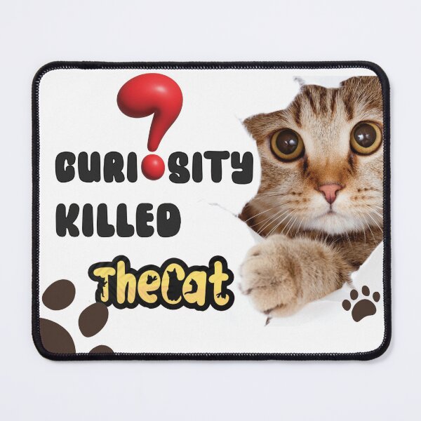 Item preview, Curiosity Killed the Cat _ Curious Cat designed and sold by Vachala.