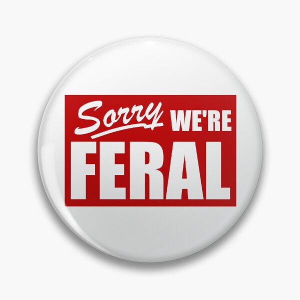 Item preview, Sorry We're Feral Funny Sarcastic Wild Feral Warning Feral Gear designed and sold by DynamicDesign.