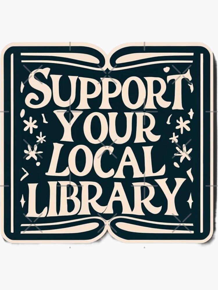 Support Your Local Library Bookworm Typography Student Teacher Reading Sticker