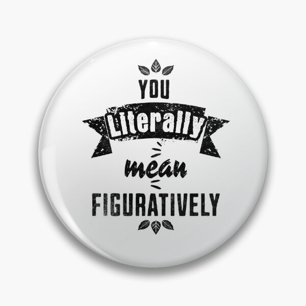 Item preview, You Literally Mean Figuratively - Embrace the Irony (Light) designed and sold by Sir Meow Meow.