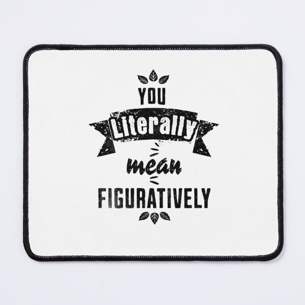Item preview, You Literally Mean Figuratively - Embrace the Irony (Light) designed and sold by Sir Meow Meow.