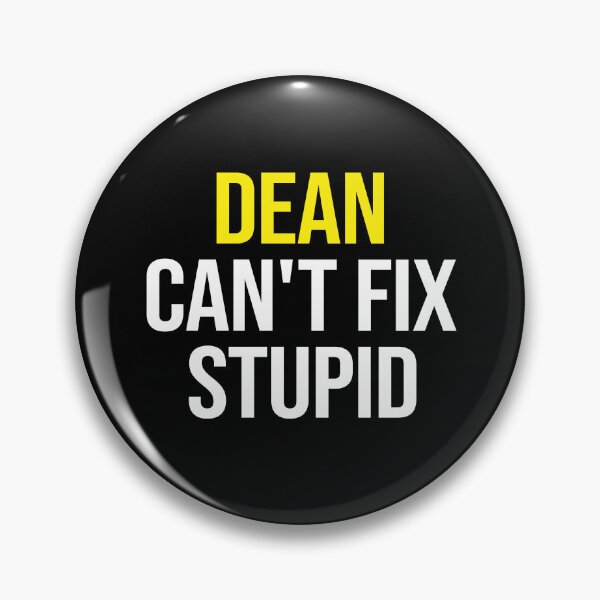 Item preview, Dean Can't Fix Stupid designed and sold by zedonee.