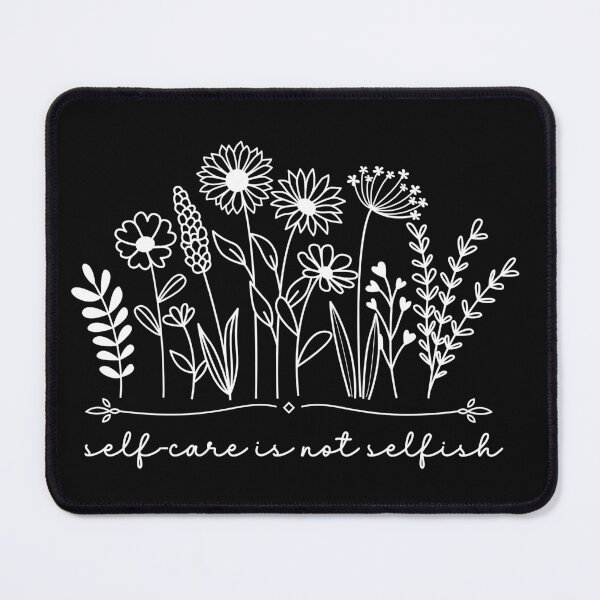 Item preview, Self-care is not Selfish Mental Wellness Design designed and sold by CheekyChimpCo.