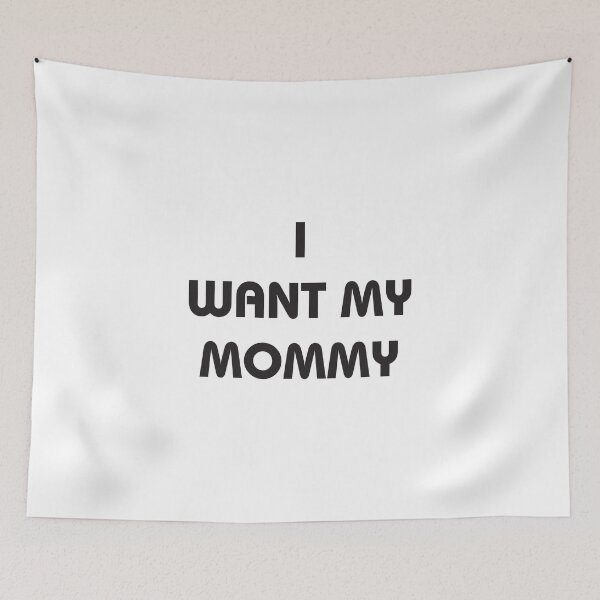 Item preview, Just the thought popped in my Head! At some point when I was down, Everybody needs their Mommy!!! designed and sold by MRWEINER.