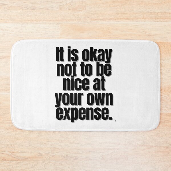 Item preview, It is okay not to be nice at your own expense. designed and sold by Finds.