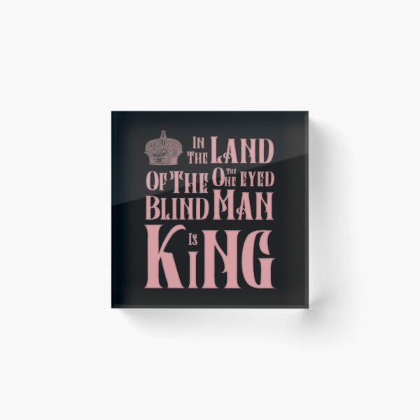 Item preview, In The Land Of The Blind The One Eyed Man Is King designed and sold by CodeClothCo.