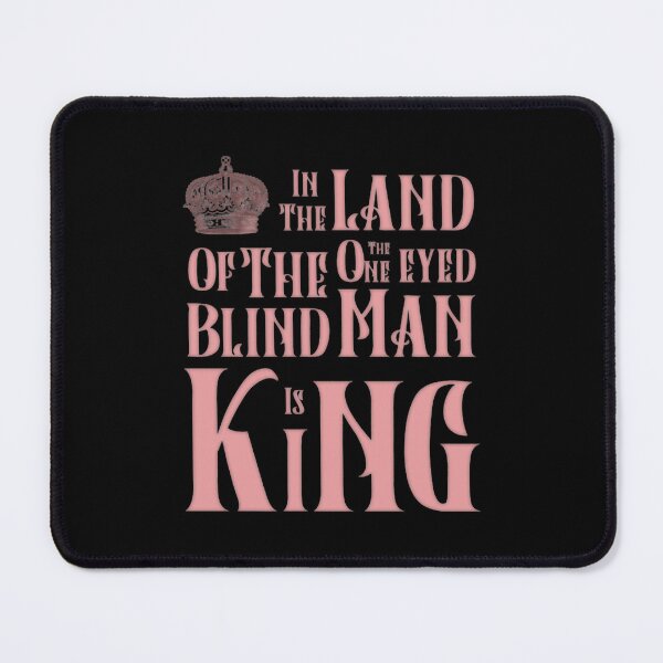 Item preview, In The Land Of The Blind The One Eyed Man Is King designed and sold by CodeClothCo.