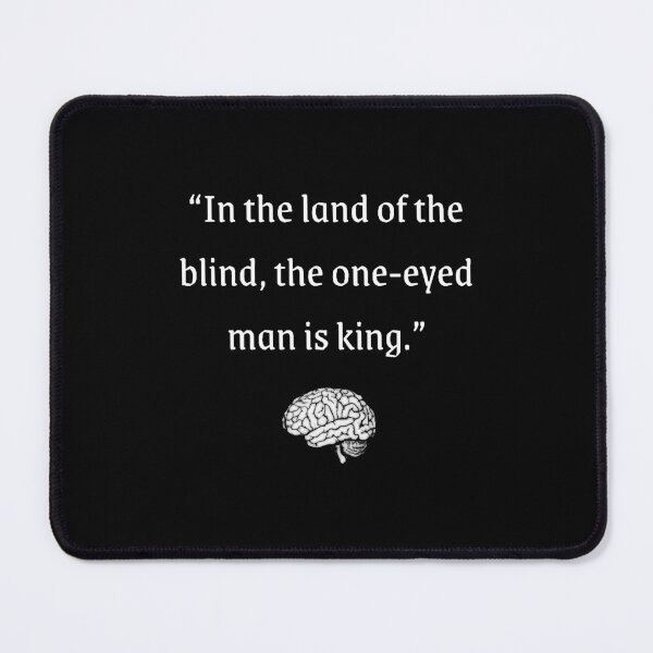 Item preview, In the land of the blind, the one-eyed man is kingWisdom Quotes designed and sold by CodeClothCo.