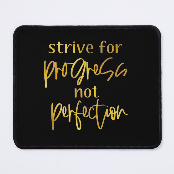 Item preview, Strive For Progress Not Perfection designed and sold by franktact.