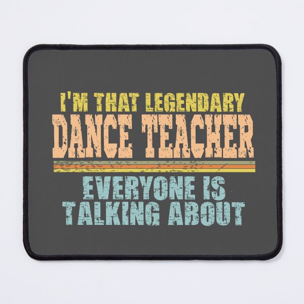 Item preview, Im that legendary dance teacher everyone is talking about designed and sold by Colorfulman.