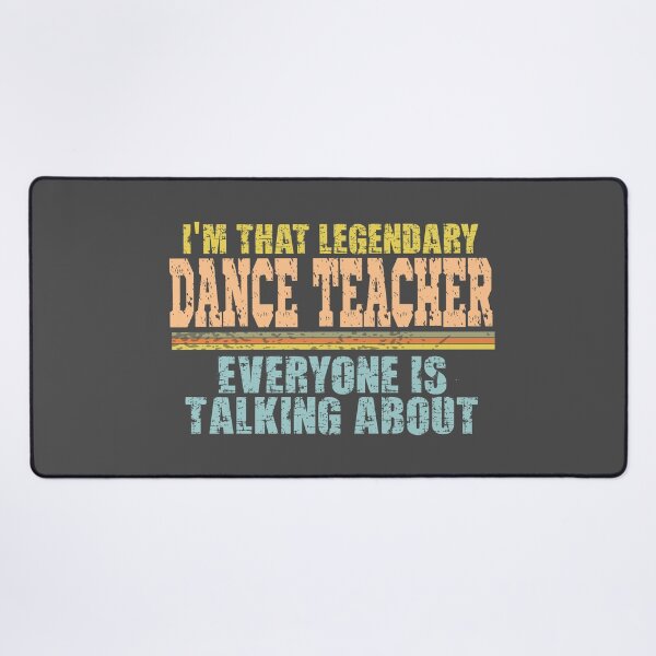 Item preview, Im that legendary dance teacher everyone is talking about designed and sold by Colorfulman.