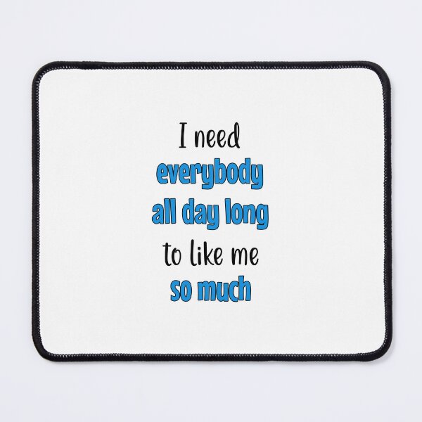 Item preview, I Need Everybody All Day Long To Like Me So Much - Mulaney designed and sold by roastbeefk.