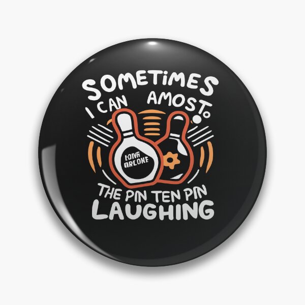Item preview, ometimes I can almost hear The ten pin laughing bowling designed and sold by Pitchou07.