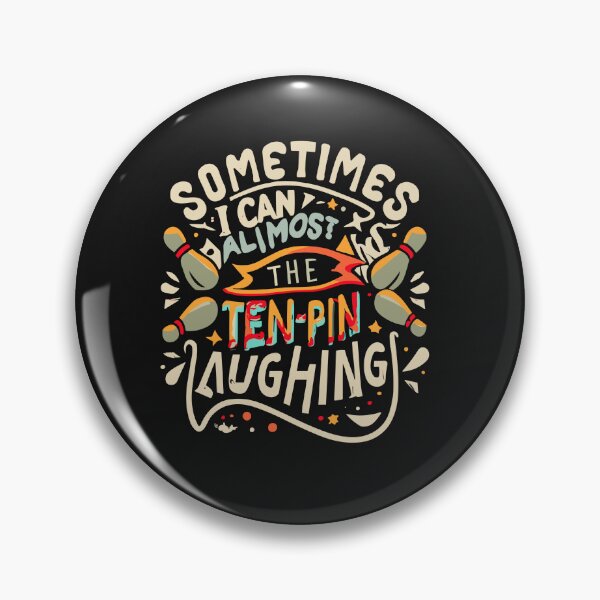 Item preview, SOmetimes I can almost hear The ten pin laughing bowling designed and sold by Pitchou07.