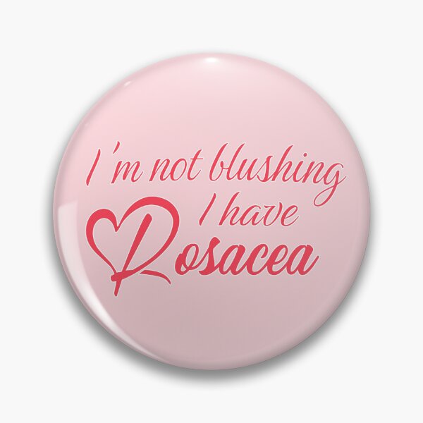 Item preview, I'm not blushing, I have Rosacea - Positive skin disease visibility humor designed and sold by wonderxwander.