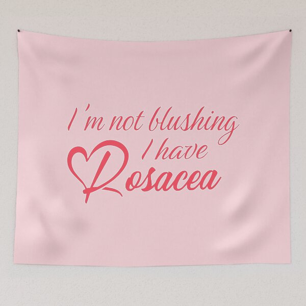 Item preview, I'm not blushing, I have Rosacea - Positive skin disease visibility humor designed and sold by wonderxwander.
