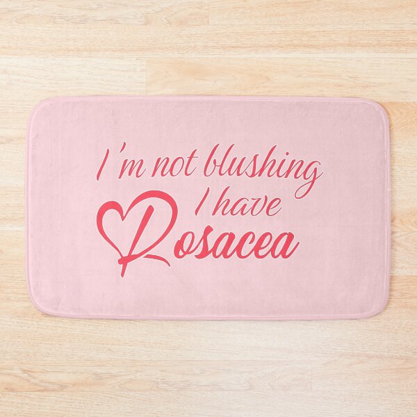 Item preview, I'm not blushing, I have Rosacea - Positive skin disease visibility humor designed and sold by wonderxwander.