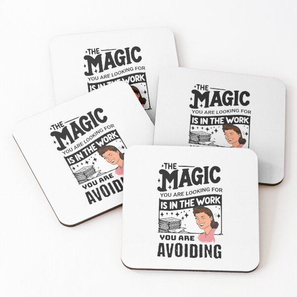 Item preview, THE MAGIC YOU ARE LOOKING FOR IS IN THE WORK YOU ARE AVOIDING designed and sold by HYPeR-NaTUrE.