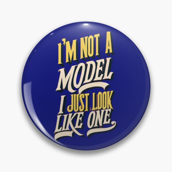 Item preview, I'm Not A Model.  I Just Look Like One designed and sold by Rell1970.