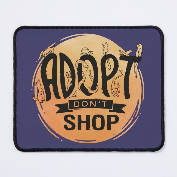 Item preview, Adopt Don't Shop designed and sold by Motivburg.