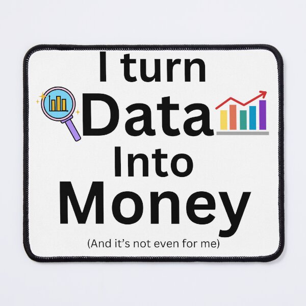 Item preview, I turn data into money, data analyst and data scientist designed and sold by NoetherSym.