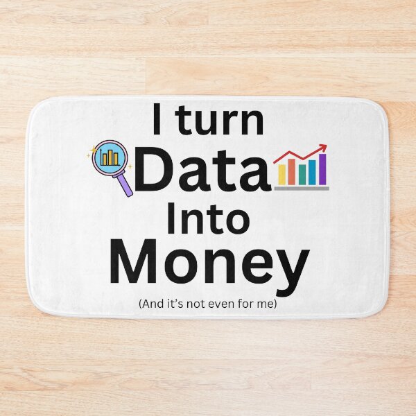Item preview, I turn data into money, data analyst and data scientist  designed and sold by NoetherSym.