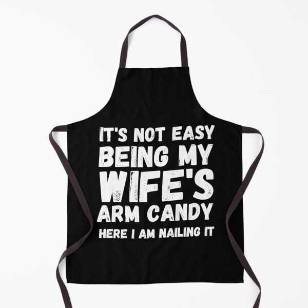 Item preview, It's Not Easy Being My Wife's Arm Candy Here I Am Nailing it designed and sold by grelish.