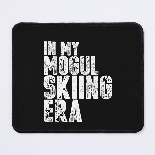 Item preview, In My Mogul Skiing Era Funny Skier Quote designed and sold by SharpThreadZ.