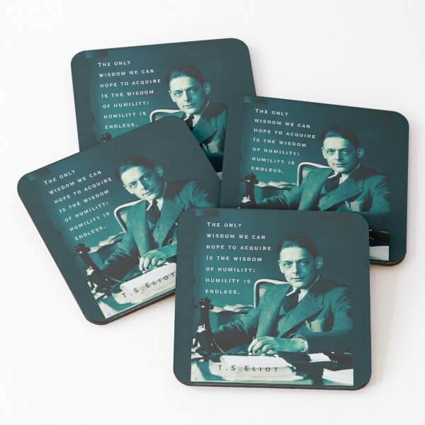 Item preview, T.S. Eliot portrait & quote: The only wisdom we can hope to acquire Is the wisdom of humility: humility is endless. designed and sold by artbleed.
