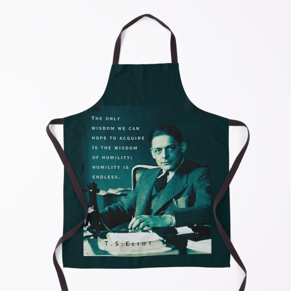 Item preview, T.S. Eliot portrait & quote: The only wisdom we can hope to acquire Is the wisdom of humility: humility is endless. designed and sold by artbleed.