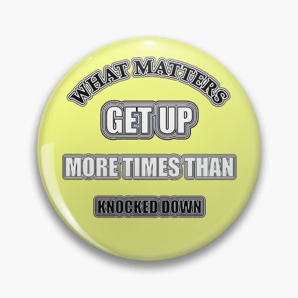 Item preview, What Matters, Get Up More Times Than Knocked Down designed and sold by AychtuoImages.