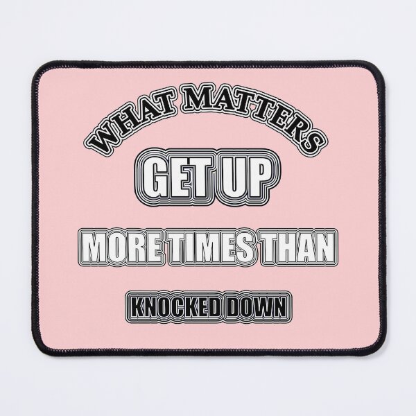 Item preview, What Matters, Get Up More Times Than Knocked Down designed and sold by AychtuoImages.