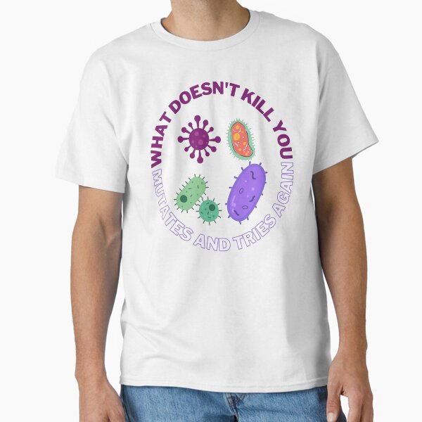 Item preview, What doesn't kill you mutates and tries again, microbiology and medicine designed and sold by NoetherSym.